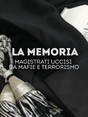 La Memoria - Magistrati uccisi da mafie e terrorismo - RaiPlay